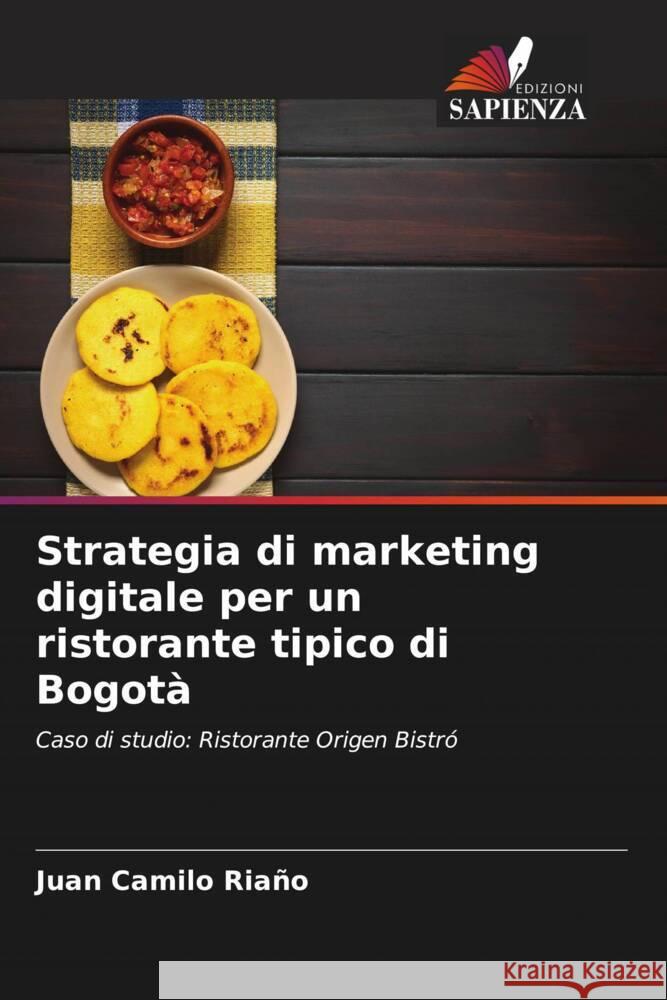 Strategia di marketing digitale per un ristorante tipico di Bogotà Riaño, Juan Camilo 9786207121397 Edizioni Sapienza - książka