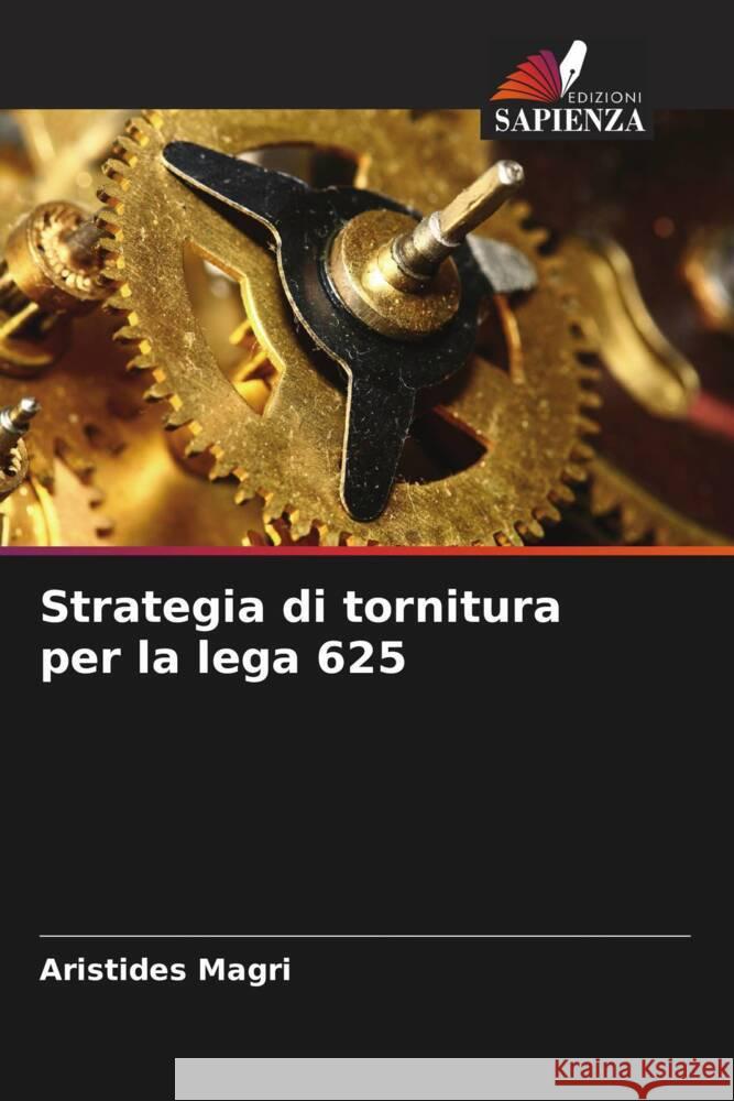 Strategia di tornitura per la lega 625 Aristides Magri 9786207229086 Edizioni Sapienza - książka