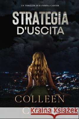 Strategia d'Uscita: Un thriller di Katerina Carter Colleen Cross 9781990422058 Slice Publishing - książka