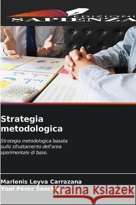 Strategia metodologica Marlenis Leyva Carrazana Yoel Perez Sanchez  9786205749746 Edizioni Sapienza - książka
