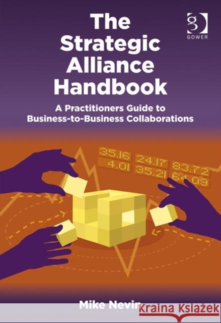 Strategic Alliance Handbook A Practitioners Guide to Business-to-Business Collaborations Nevin, Mike 9780566087790  - książka