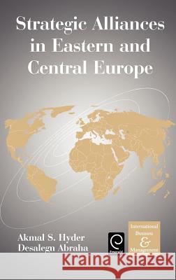 Strategic Alliances in Eastern and Central Europe Akmal S. Hyder, Desalegn Abraha 9780080442082 Emerald Publishing Limited - książka