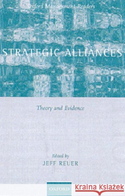 Strategic Alliances: Theory and Evidence Reuer, Jeffrey J. 9780199256556 Oxford University Press - książka