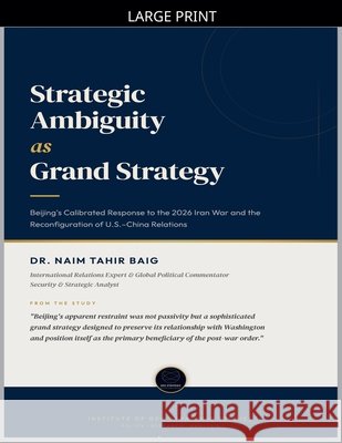 Strategic Ambiguity as Grand Strategy Baig, Naim Tahir 9798235724648 Institute of Geo-Strategic Studies - książka