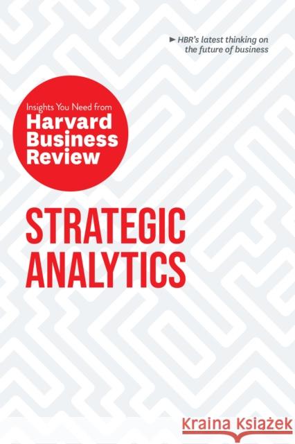 Strategic Analytics: The Insights You Need from Harvard Business Review Review, Harvard Business 9781633698987 Harvard Business Review Press - książka