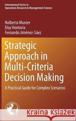 Strategic Approach in Multi-Criteria Decision Making: A Practical Guide for Complex Scenarios Munier, Nolberto 9783030027254 Springer - książka
