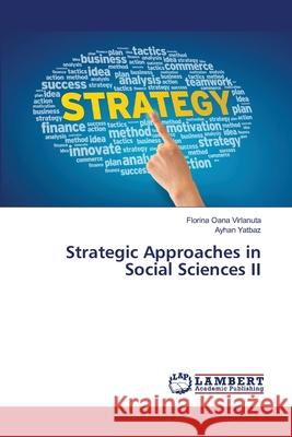 Strategic Approaches in Social Sciences II Virlanuta, Florina Oana; Yatbaz, Ayhan 9786139965991 LAP Lambert Academic Publishing - książka