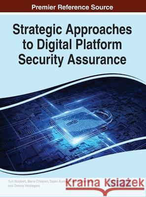 Strategic Approaches to Digital Platform Security Assurance Yuri Bobbert Maria Chtepen Tapan Kumar 9781799873679 Information Science Reference - książka