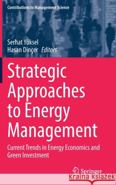 Strategic Approaches to Energy Management: Current Trends in Energy Economics and Green Investment Y Hasan Dincer 9783030767822 Springer - książka