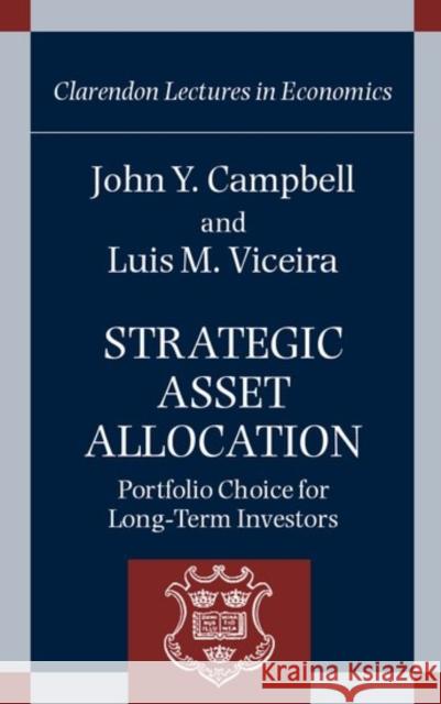 Strategic Asset Allocation: Portfolio Choice for Long-Term Investors Campbell, John Y. 9780198296942 Oxford University Press - książka