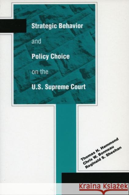 Strategic Behavior and Policy Choice on the U.S. Supreme Court Thomas H. Hammond Chris W. Bonneau Reginald S. Sheehan 9780804751452 Stanford University Press - książka