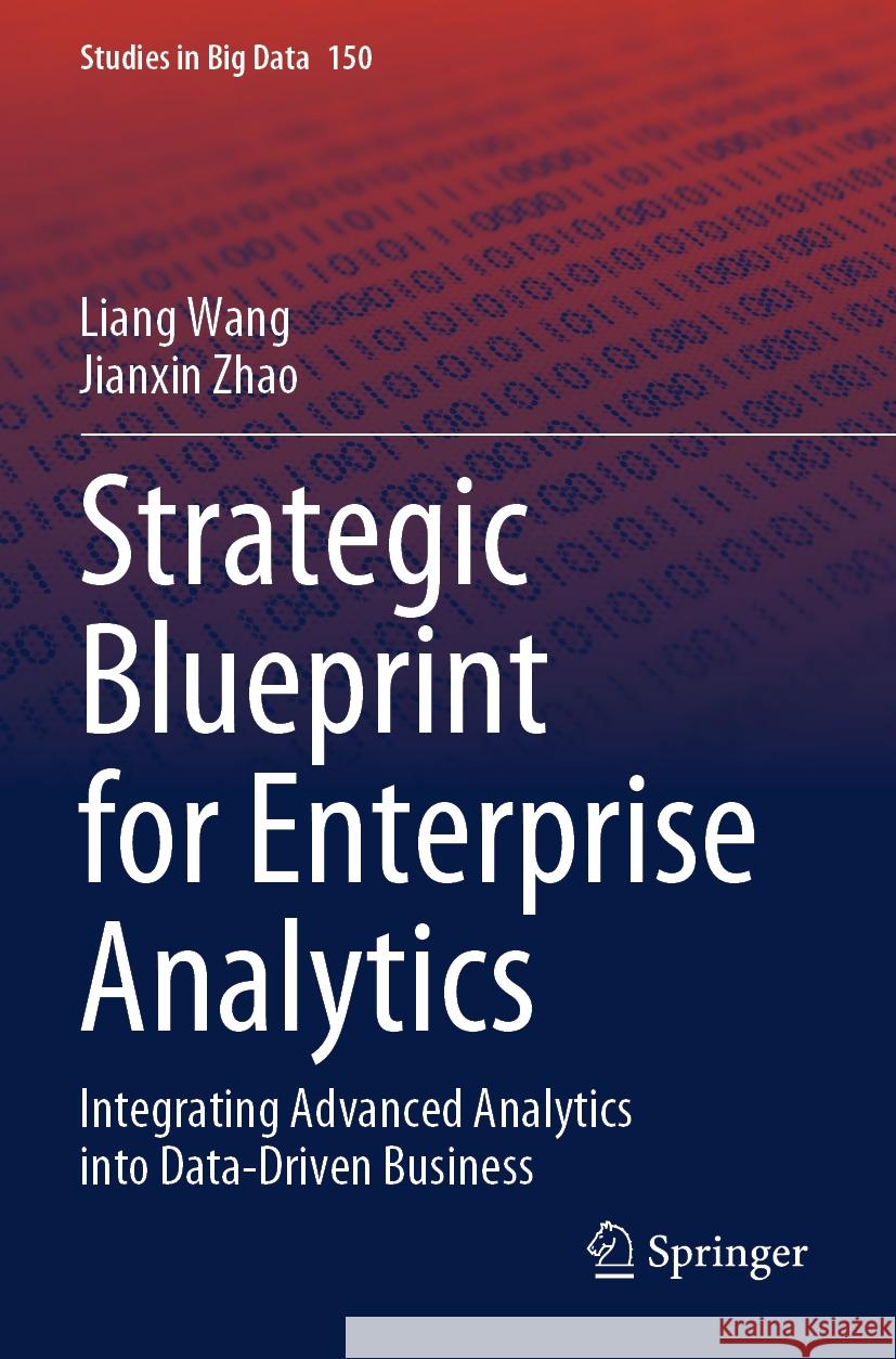 Strategic Blueprint for Enterprise Analytics Liang Wang, Jianxin Zhao 9783031558870 Springer Nature Switzerland - książka
