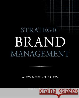 Strategic Brand Management, 3rd Edition Alexander Chernev 9781936572625 Cerebellum Press - książka