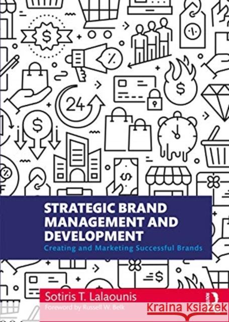 Strategic Brand Management and Development: Creating and Marketing Successful Brands Sotiris T. Lalaounis 9780367338756 Routledge - książka