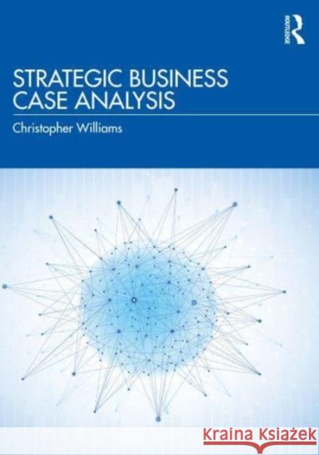 Strategic Business Case Analysis Christopher (Professor of Psychosocial Psychiatry at University of Glasgow, United Kingdom) Williams 9781032265698 Taylor & Francis Ltd - książka