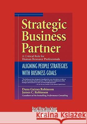 Strategic Business Partner: Aligning People Strategies with Business Goals (Easyread Large Edition) Dana Gaines Robinson 9781442956193 Readhowyouwant - książka