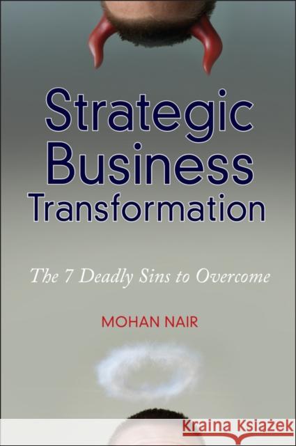 Strategic Business Transformation: The 7 Deadly Sins to Overcome Nair, Mohan 9780470632222 John Wiley & Sons - książka