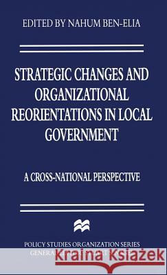 Strategic Changes and Organizational Reorientations in Local Government: A Cross-National Perspective Ben-Elia, Nahum 9780333646274 PALGRAVE MACMILLAN - książka