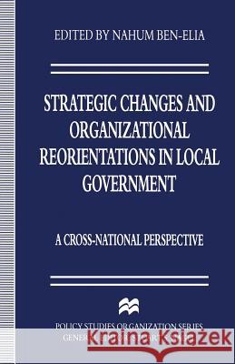 Strategic Changes and Organizational Reorientations in Local Government: A Cross-National Perspective Ben-Elia, Nahum 9781349243457 Palgrave MacMillan - książka