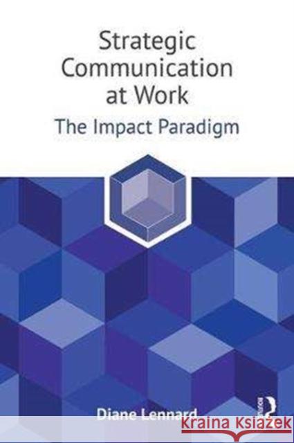 Strategic Communication at Work: The Impact Paradigm Diane Lennard 9781138714595 Routledge - książka
