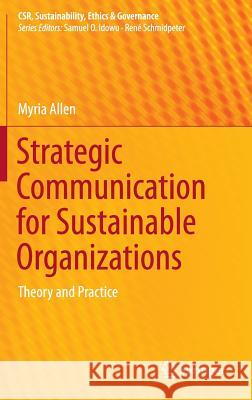 Strategic Communication for Sustainable Organizations: Theory and Practice Allen, Myria 9783319180045 Springer - książka