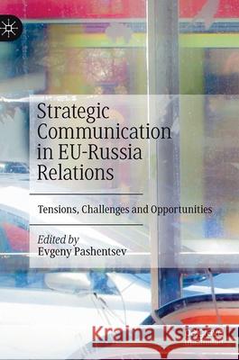 Strategic Communication in Eu-Russia Relations: Tensions, Challenges and Opportunities Pashentsev, Evgeny 9783030272524 Palgrave MacMillan - książka
