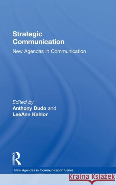 Strategic Communication: New Agendas in Communication Anthony Dudo Leeann Kahlor 9781138184787 Routledge - książka