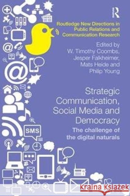 Strategic Communication, Social Media and Democracy: The Challenge of the Digital Naturals W. Timothy Coombs Jesper Falkheimer Mats Heide 9781138497412 Routledge - książka