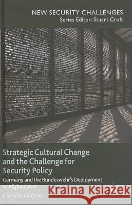 Strategic Cultural Change and the Challenge for Security Policy: Germany and the Bundeswehr's Deployment to Afghanistan Hilpert, C. 9781137383785 Palgrave MacMillan - książka