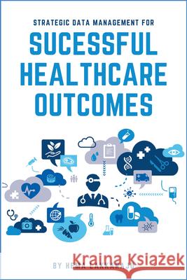 Strategic Data Management for Successful Healthcare Outcomes Hema Lakkaraju   9781637421499 Business Expert Press - książka