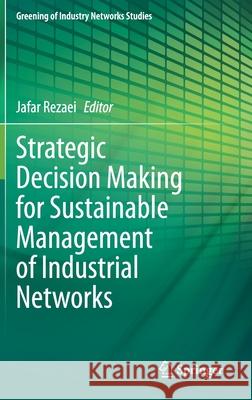 Strategic Decision Making for Sustainable Management of Industrial Networks Jafar Rezaei 9783030553845 Springer - książka