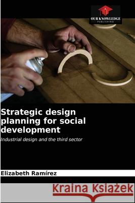 Strategic design planning for social development Elizabeth Rámirez 9786203137606 Our Knowledge Publishing - książka