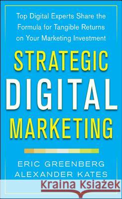 Strategic Digital Marketing: Top Digital Experts Share the Formula for Tangible Returns on Your Marketing Investment Eric Greenberg 9780071819503  - książka