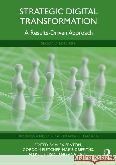 Strategic Digital Transformation: A Results-Driven Approach Alex Fenton Gordon Fletcher Marie Griffiths 9781032657851 Routledge - książka