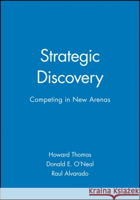 Strategic Discovery: Competing in New Arenas Thomas, Howard 9780471976325 John Wiley & Sons - książka