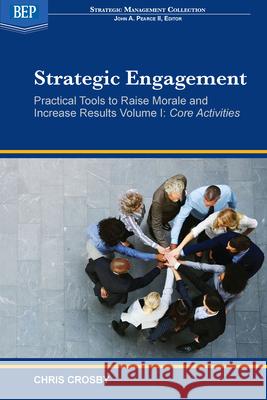 Strategic Engagement: Practical Tools to Raise Morale and Increase Results: Volume I Core Activities Chris Crosby 9781631576621 Business Expert Press - książka