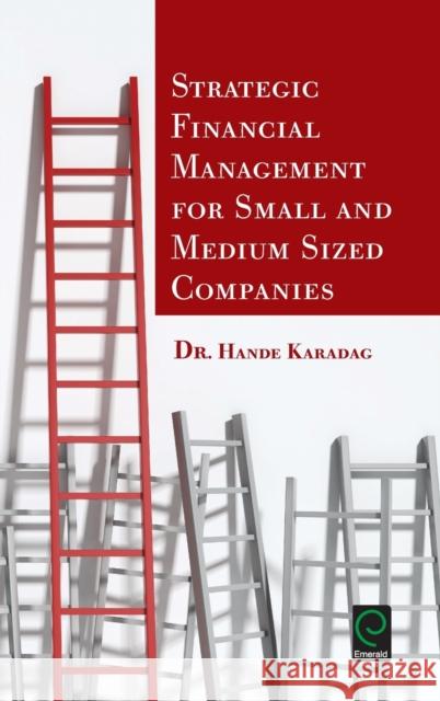 Strategic Financial Management for Small and Medium Sized Companies Hande Karadag 9781785607752 Emerald Group Publishing Ltd - książka