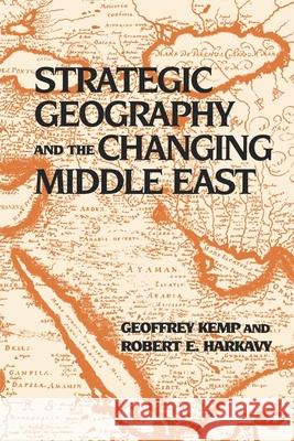Strategic Geography and the Changing Middle East Geoffrey Kemp Robert E. Harkavy 9780870030239 Carnegie Endowment for International Peace - książka