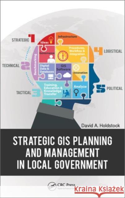 Strategic GIS Planning and Management in Local Government David A. Holdstock Curtis Alvin Hinto 9781466556508 CRC Press - książka