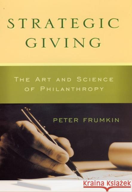 Strategic Giving: The Art and Science of Philanthropy Frumkin, Peter 9780226266268 University of Chicago Press - książka