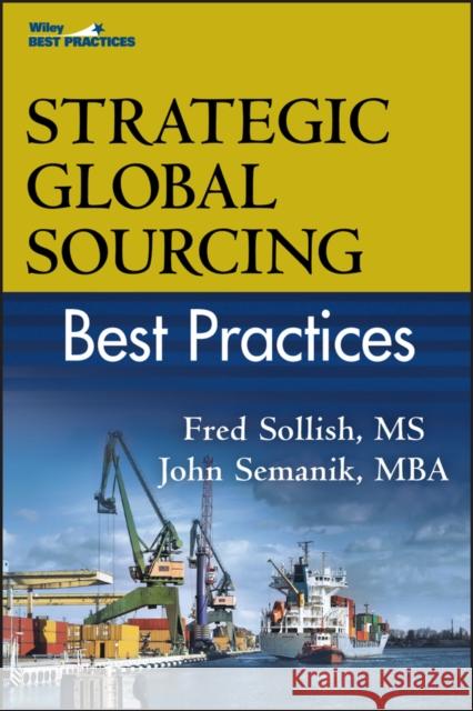 Strategic Global Sourcing Best Practices Fred Sollish C.P.M. John Semanik C.P.M.  9780470494400  - książka