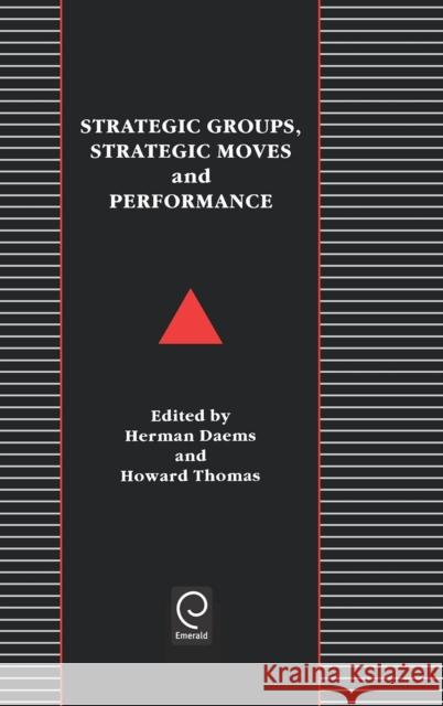 Strategic Groups, Strategic Moves and Performance H. Daems H. Thomas H. Daems 9780080377681 Pergamon - książka