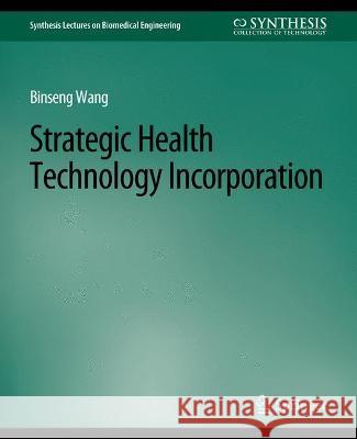 Strategic Health Technology Incorporation Binseng Wang   9783031005114 Springer International Publishing AG - książka