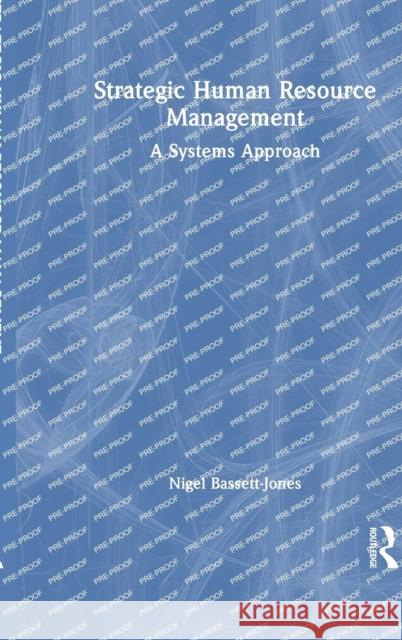 Strategic Human Resource Management: A Systems Approach Nigel Bassett-Jones (Oxford Brookes Univ   9781138641358 Routledge - książka