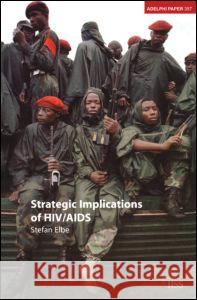 Strategic Implications of Hiv/AIDS Stefan Elbe 9780198529125 International Institute for Strategic Studies - książka