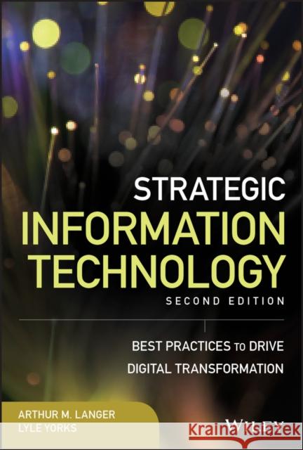 Strategic Information Technology: Best Practices to Drive Digital Transformation Arthur M. Langer Lyle Yorks 9781119484523 John Wiley & Sons Inc - książka