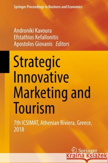 Strategic Innovative Marketing and Tourism: 7th Icsimat, Athenian Riviera, Greece, 2018 Androniki Kavoura Efstathios Kefallonitis Apostolos Giovanis 9783030124557 Springer - książka