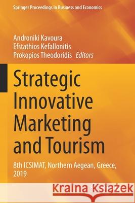 Strategic Innovative Marketing and Tourism: 8th Icsimat, Northern Aegean, Greece, 2019 Androniki Kavoura Efstathios Kefallonitis Prokopios Theodoridis 9783030361280 Springer - książka