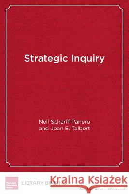 Strategic Inquiry : Starting Small for Big Results in Education Nell Scharff Panero Joan E. Talbert  9781612505855 Harvard Educational Publishing Group - książka