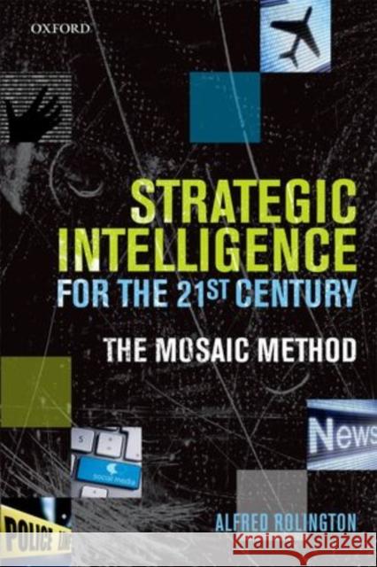 Strategic Intelligence for the 21st Century: The Mosaic Method Rolington, Alfred 9780199654321  - książka